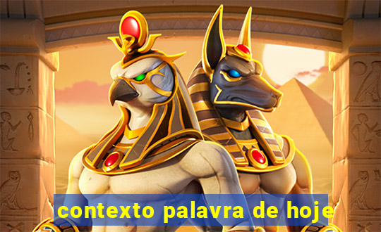 contexto palavra de hoje